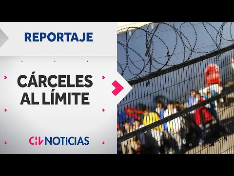 CÁRCELES AL LÍMITE Una bomba de tiempo a punto de estallar | Reportaje Completo - CHV Noticias