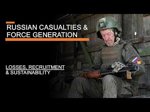 Russian Casualties & Force Generation - Losses, Recruitment & Sustaining the war in Ukraine