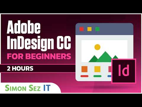 Adobe InDesign CC for Beginners Tutorial: 2 Hours of InDesign Training