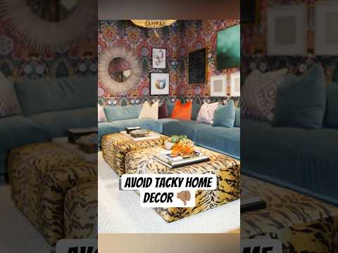 Interior Design Tips to Avoid Tacky Home Décor and create a stylish, timeless space ✨
