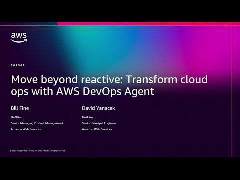 AWS re:Invent 2025 - Move beyond reactive: Transform cloud ops with AWS DevOps Agent (COP362)