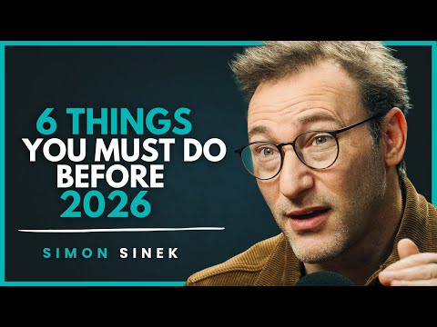 6 Life-Changing Actions to Take Before 2026 - MUST WATCH | SIMON SINEK - Motivational Speech