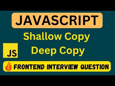 Shallow Copy & Deep Copy in JavaScript | Shallow Copy vs Deep Copy | Frontend Interview Question