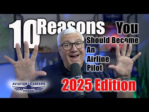 10 Reasons You Should Become An Airline Pilot: 2025 Edition