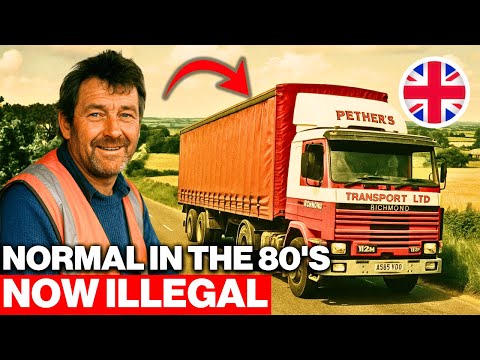 15 Things That Were Normal for Lorry Drivers in 1980s Britain That Would Be ILLEGAL Today