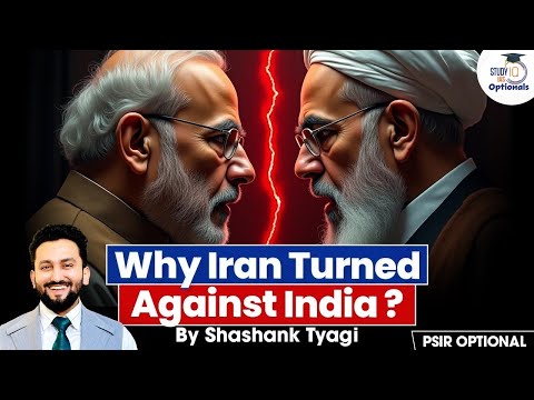 How India-Iran Relations Shifted? Geopolitical Game Explained! | Shashank Tyagi | StudyIQ Optionals