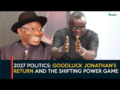 2027 Politics: Goodluck Jonathan's Return and the Shifting Power Game | Sunday Politics