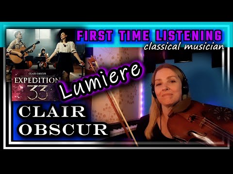 Classical musician reacts -- LUMIERE -- Clair Obscur: Expedition 33 -- FIRST TIME LISTENING *wow!!!*