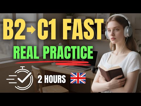 Go From B2 to C1 Quickly | 2 Hours of Advanced English Listening & Speaking