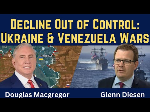 Douglas Macgregor: Decline Out of Control - Ukraine and Venezuela Wars