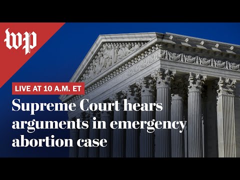WATCH LIVE | Supreme Court hears arguments in emergency abortion case