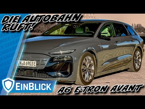 Deutscher Traum? Ein grauer Autobahn-Kombi! Audi A6 Avant e-tron Performance - Der beste E-Kombi?