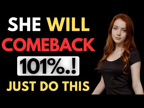 SHE WILL COME BACK 100% If You DO THIS! This Really WORKS!