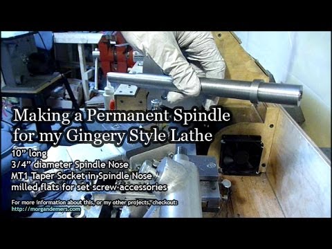 Making the Permanent Spindle for my Gingery Lathe