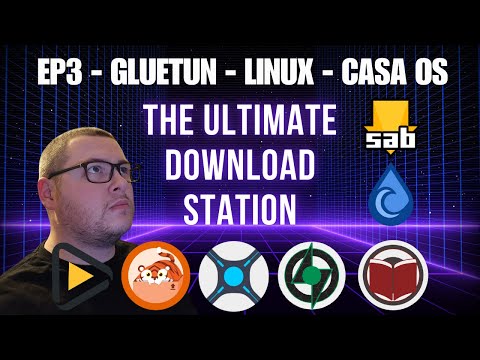 EP3 The Ultimate Download Station Gluetun CASA OS The Arrs Apps Sabnzbd Deluge Prowlarr Sonarr