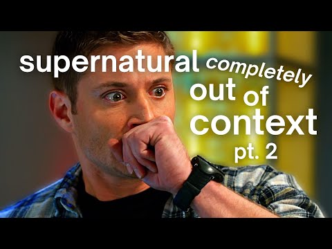 supernatural completely out context pt.2