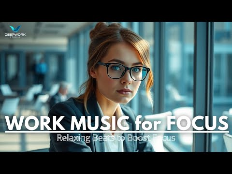 🎧Work Music for Focus & Productivity | Relaxing Beats to Boost Focus | Stay in Flow