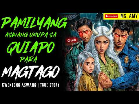 PAMILYANG ASWANG UMUPA SA QUIAPO PARA MAGTAGO I Kwentong Aswang I True Story