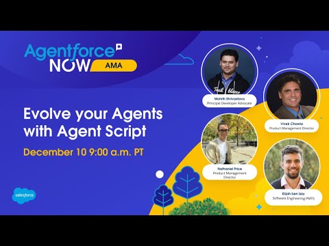 Agentforce NOW AMA: Evolve your Agents with Agent Script