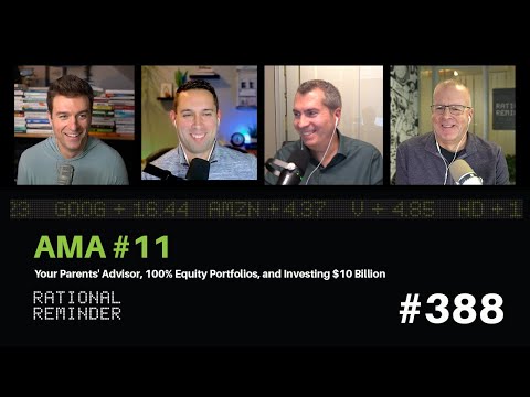 AMA 11 - Your Parents' Advisor, 100% Equity Portfolios, and Investing $10 Billion | RR 388