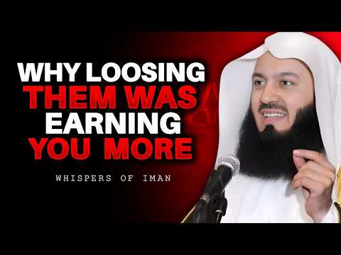 Why Losing Them Was Earning You More | Mufti Menk