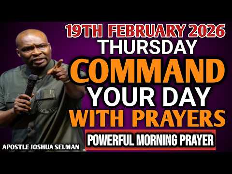 [THURSDAY 19TH FEBRUARY, 2026] START YOUR MORNING WITH PRAYER | SPIRITUAL PRAYER BY APOSTLE JOSHUA