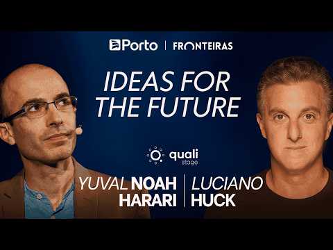 Ideas for the Future | Yuval Noah Harari and Luciano Huck @fronteiras.