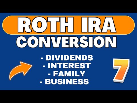 Roth IRA Conversion (Part 7) Tax Planning | Interest | Dividends | Family | Business