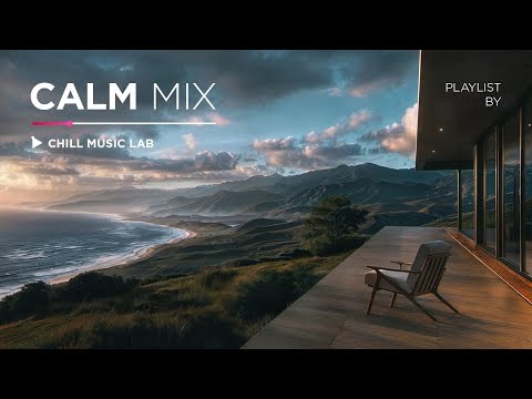 Music to Rest, Recharge and Focus — Chillout Mix