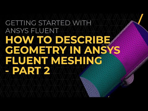 How to Describe Geometry in Ansys Fluent Meshing — Lesson 4, Part 2
