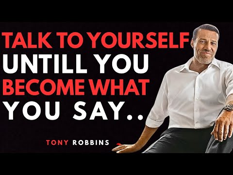 Talk To Yourself Until You Become What You Say - Tony Robbins Motivation