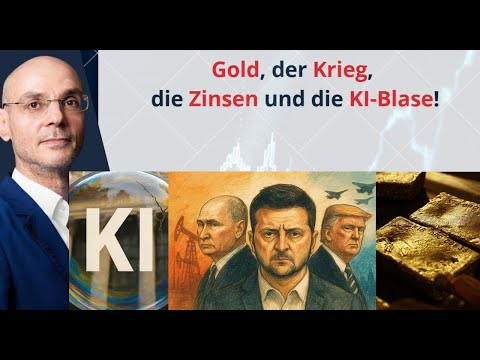 Gold, der Krieg, die Zinsen und die KI-Blase! Marktgeflüster