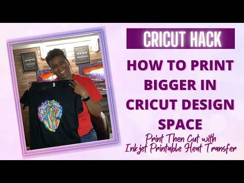 How to Print Bigger in Cricut Design Space | Print Then Cut with Inkjet Printable Transfer