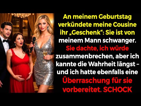 🎁An meinem Geburtstag sagte meine Cousine: Von meinem Mann schwanger. Doch ich wusste es…💣😈