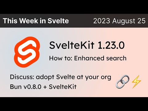 This Week in Svelte (2023 August 25) - SvelteKit 1.23.0, Bun and SvelteKit, Enhanced search