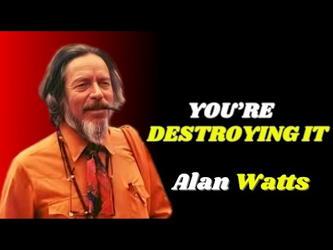 “You’re Destroying Your Own Mind (Here’s How To Stop) | Alan Watts”