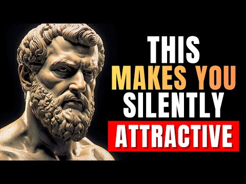 How to Be Silently Attractive - 10 Socially Attractive Habits | Stoic Wisdom & Philosophy