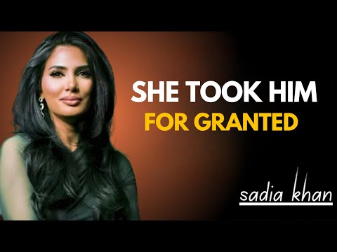 How Women Start Missing The Man They Took For Granted  | Sadia Khan