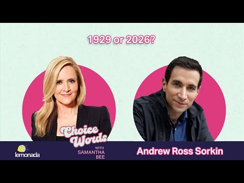 1929 or 2026? Andrew Ross Sorkin | Choice Words with Samantha Bee