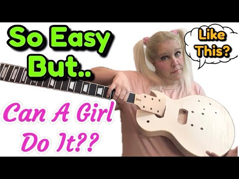 Can A Les Paul Kit From Leo Jaymz Be Built Buy A Girl? LET'S SEE HOW SHE DOES!!