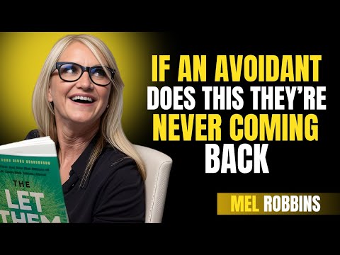 "IF AN AVOIDANT DOES THIS, THEY'RE NEVER COMING BACK || MEL ROBBINS