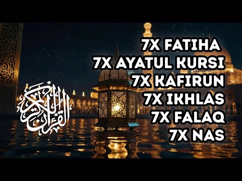 7X FATIHA 7X AYATUL KURSI 7X KAFIRUN 3X IKHLAS 7X FALAQ 7X NAS