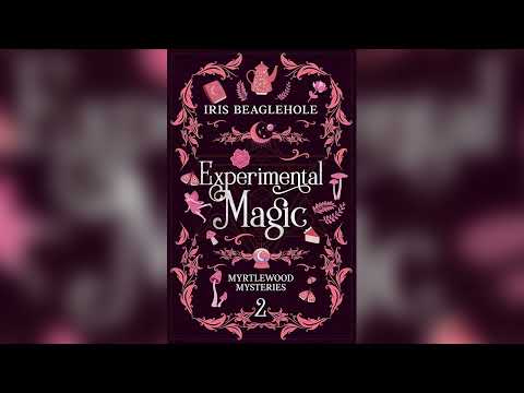 Experimental Magic: Myrtlewood Mysteries Book 2 by Iris Beaglehole | Cozy Mysteries Audiobook