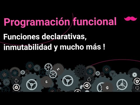 Qué es la programación funcional ? inmutabilidad, funciones declarativas sin efectos secundarios 😀