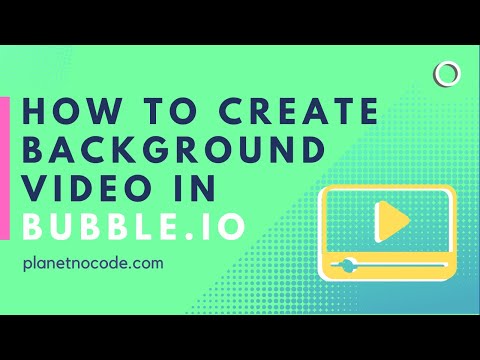How to Create a Background Video In Bubble | Bubble.io Tutorials | Planetnocode.Com