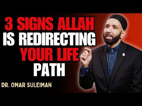 3 SIGNS ALLAH IS REDIRECTING YOUR ENTIRE DESTINY | DR. OMAR SULEIMAN