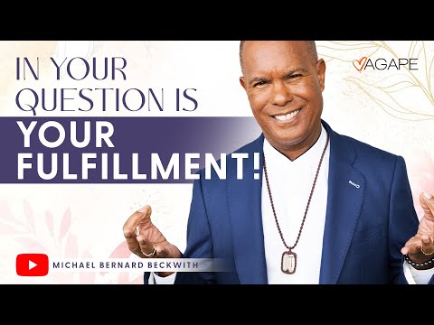In Your Question is Your Fulfillment! w/ Michael B. Beckwith