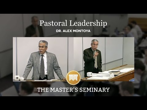 Lecture 1: Pastoral Leadership - Dr. Alex Montoya