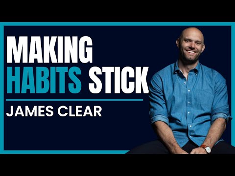 Making Habits Stick And Breaking Bad Ones | James Clear
