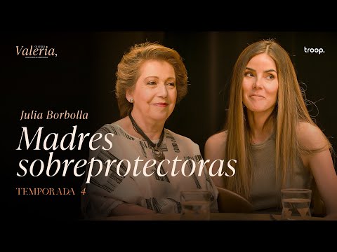Madres sobreprotectoras - Julia Borbolla - Ep.1 T4